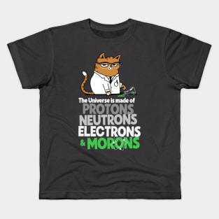 The Universe Is Made Of Protons Neutrons Electrons And Morons Grumpy Scientist Cat Kids T-Shirt